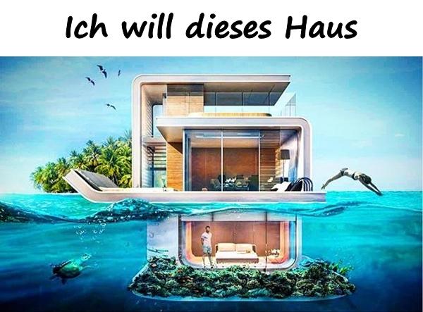 Ich will dieses Haus