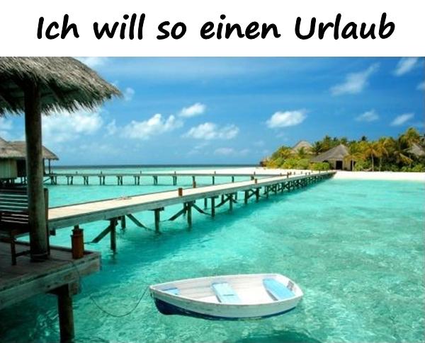 Ich will so einen Urlaub