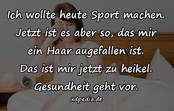 Ich wollte heute Sport machen. Jetzt ist es aber so, das