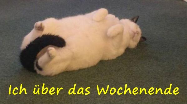 Ich über das Wochenende