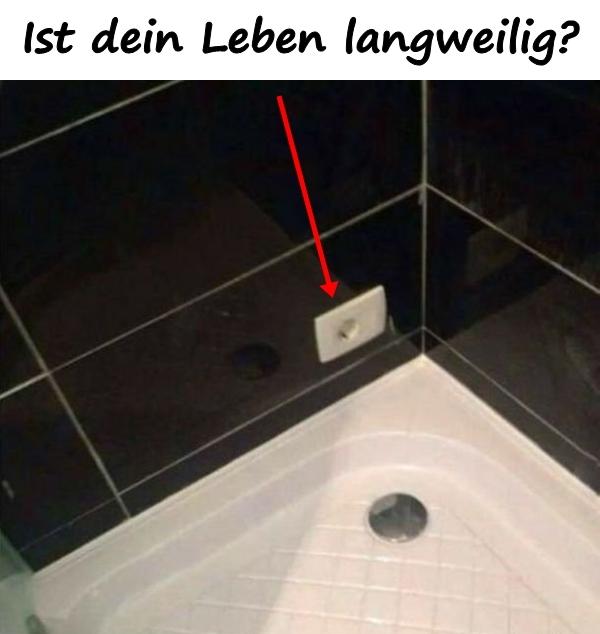 Ist dein Leben langweilig