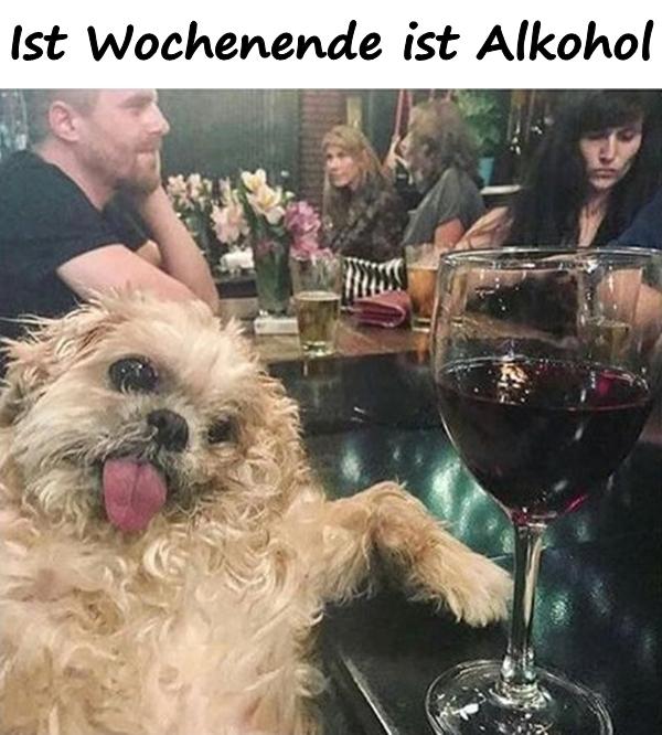 Ist Wochenende ist Alkohol