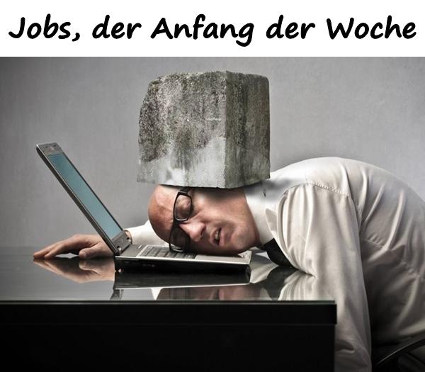 Jobs, der Anfang der Woche