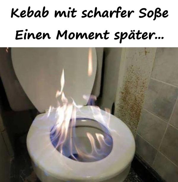 Kebab mit scharfer Soße. Einen Moment später