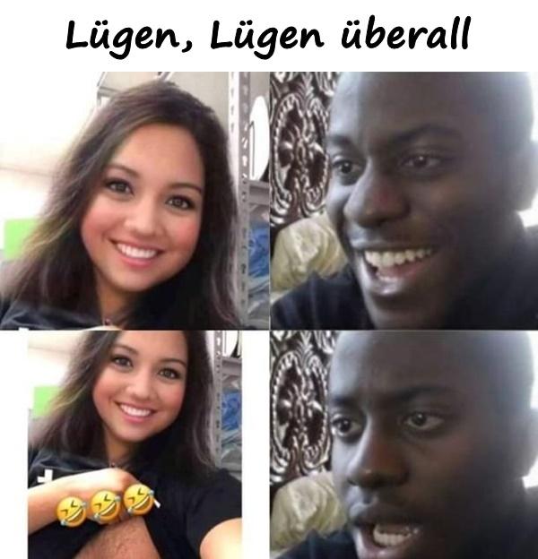 Lügen, Lügen überall