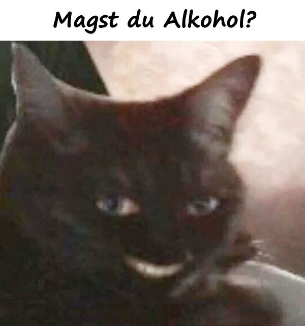 Magst du Alkohol