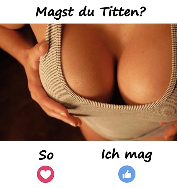 Magst du Titten