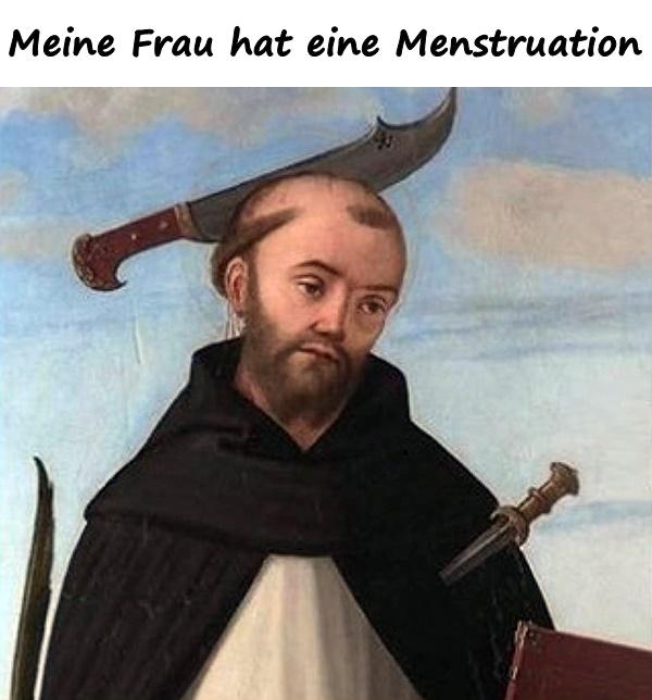 Meine Frau hat eine Menstruation