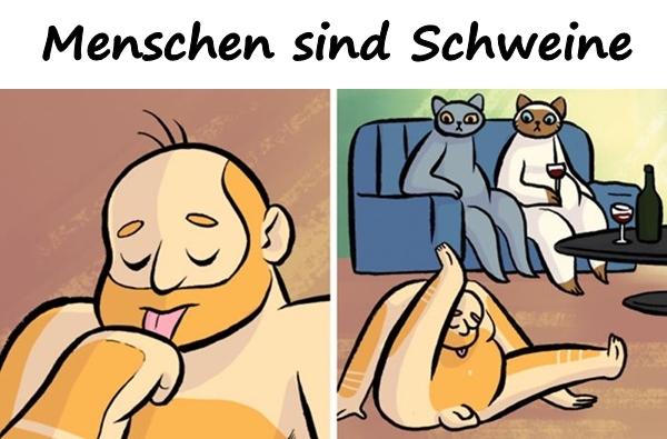 Menschen sind Schweine