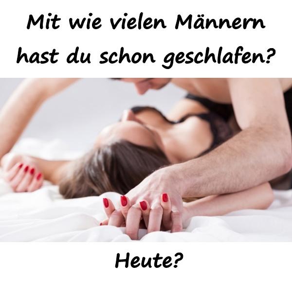 Mit wie vielen Männern hast du schon geschlafen?\nHeute