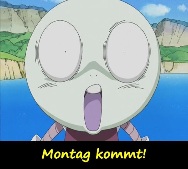 Montag kommt