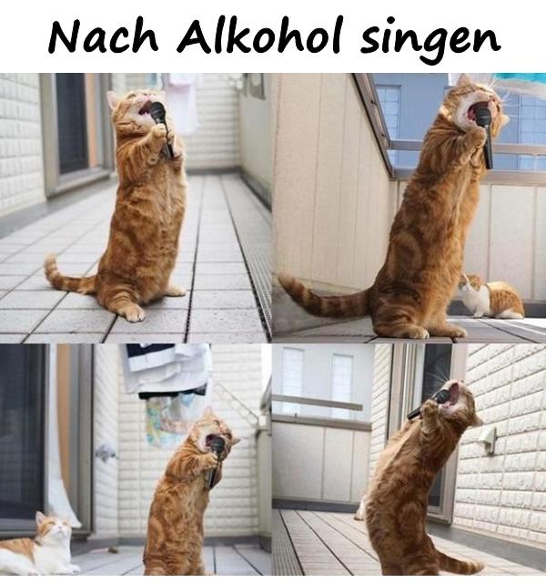 Nach Alkohol singen