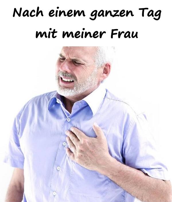 Nach einem ganzen Tag mit meiner Frau