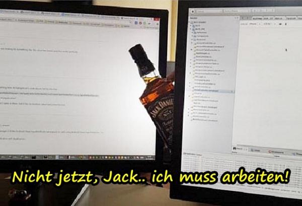 Nicht jetzt, Jack.. ich muss arbeiten