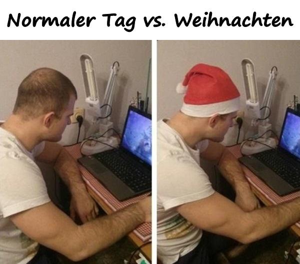 Normaler Tag vs. Weihnachten