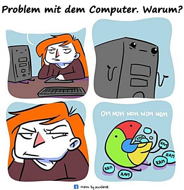 Problem mit dem Computer. Warum