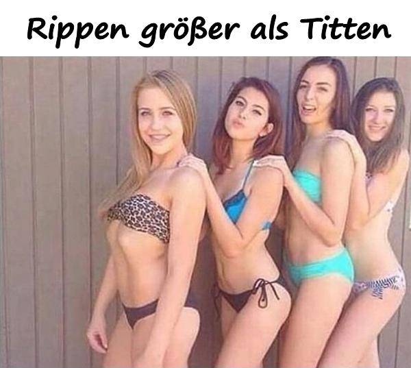 Rippen größer als Titten