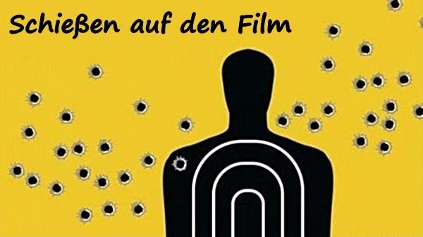 Schießen auf den Film