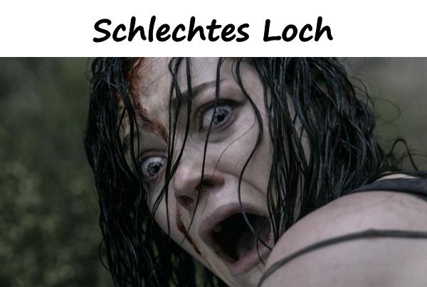 Schlechtes Loch