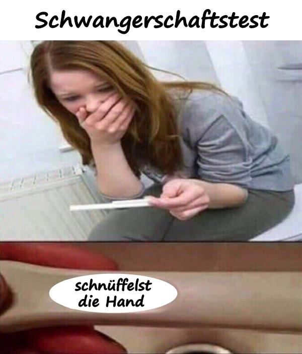 Schwangerschaftstest. Du schnüffelst die Hand