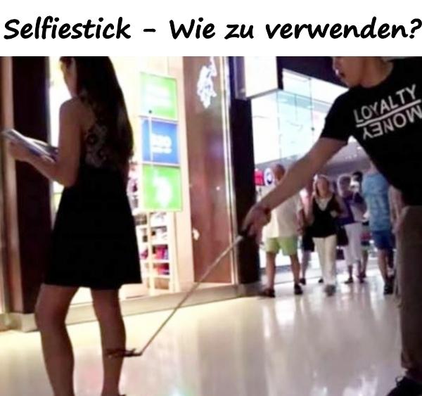 Selfiestick - Wie zu verwenden