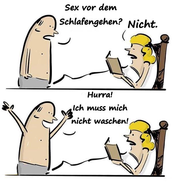 - Sex vor dem Schlafengehen? - Nicht - Hurra! Ich muss mich