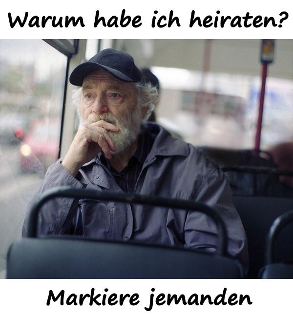 Warum habe ich heiraten? Markiere jemanden