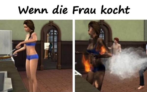 Wenn die Frau kocht