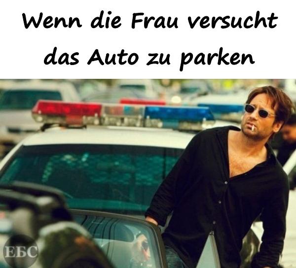 Wenn die Frau versucht das Auto zu parken