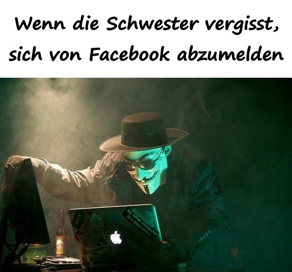 Wenn die Schwester vergisst, sich von Facebook abzumelden