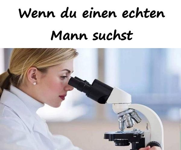 Wenn du einen echten Mann suchst