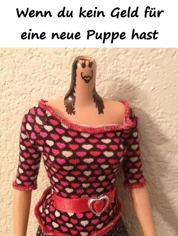 Wenn du kein Geld für eine neue Puppe hast