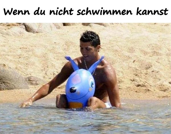 Wenn du nicht schwimmen kannst