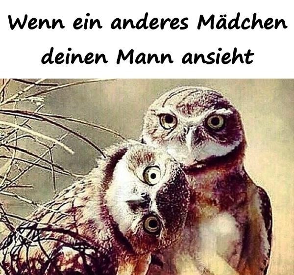 Wenn ein anderes Mädchen deinen Mann ansieht