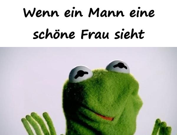 Wenn ein Mann eine schöne Frau sieht