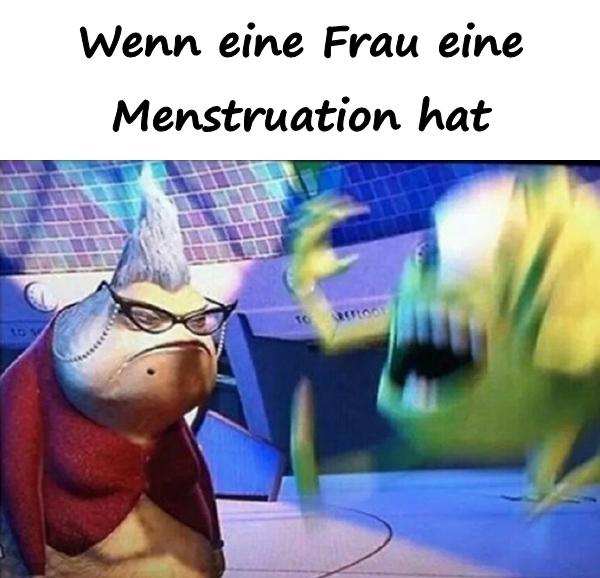 Wenn eine Frau eine Menstruation hat