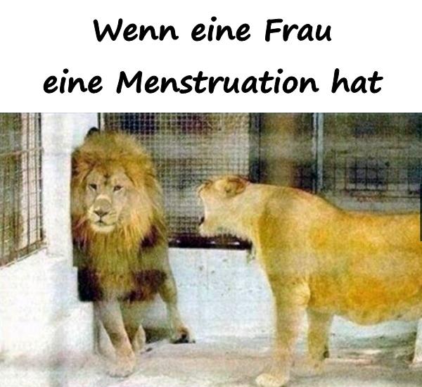 Wenn eine Frau eine Menstruation hat