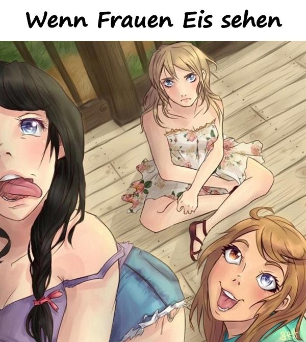 Wenn Frauen Eis sehen