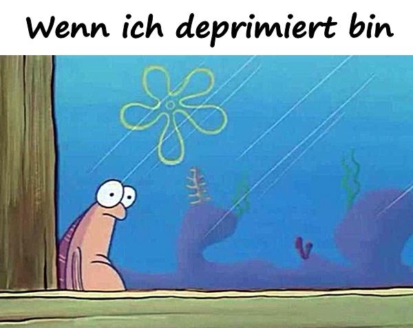 Wenn ich deprimiert bin