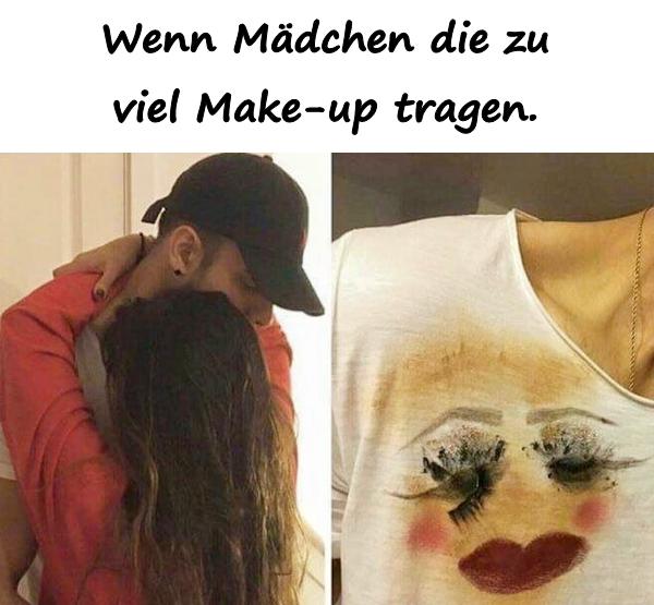 Wenn Mädchen die zu viel Make-up tragen