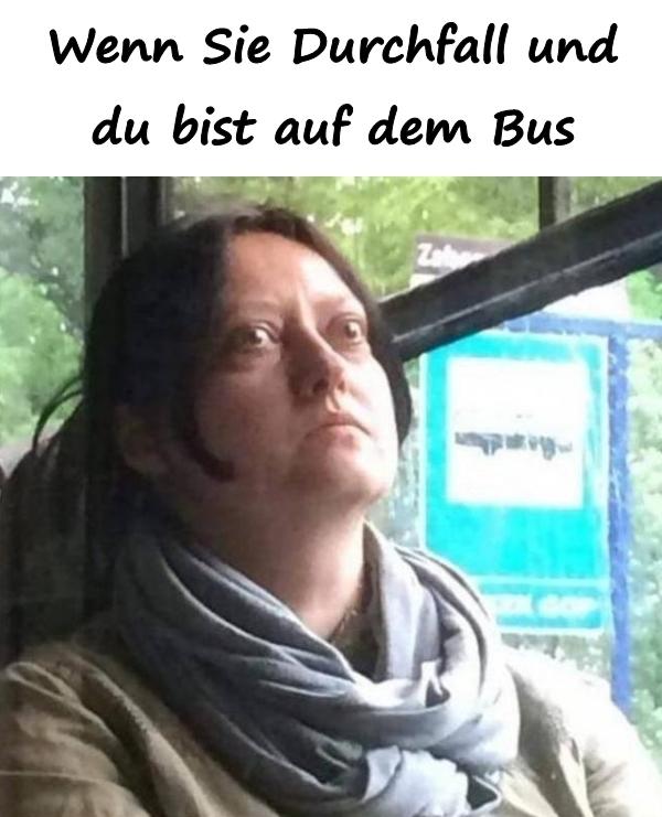 Wenn Sie Durchfall und du bist auf dem Bus