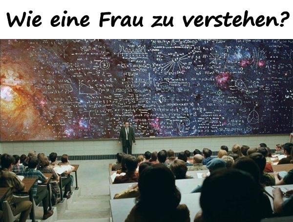 Wie eine Frau zu verstehen