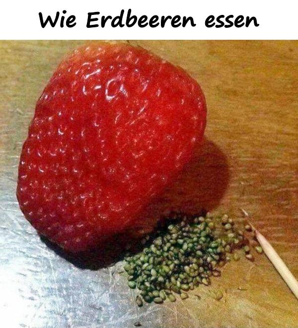 Wie Erdbeeren essen