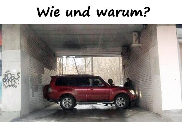 Wie und warum