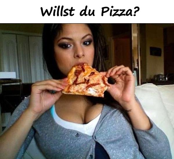 Willst du Pizza