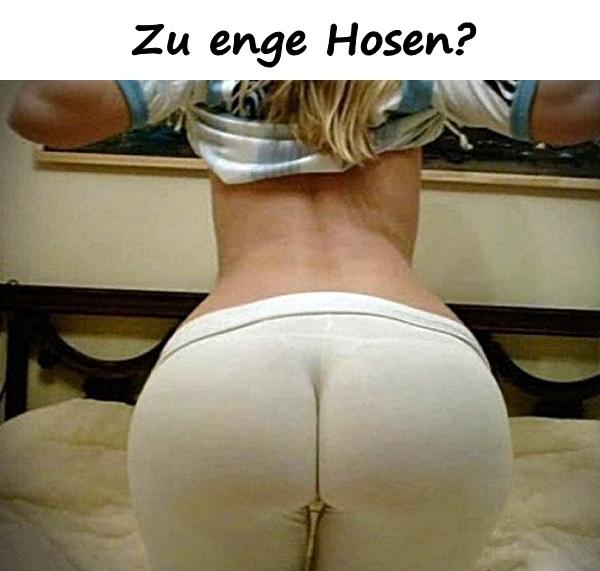 Zu enge Hosen