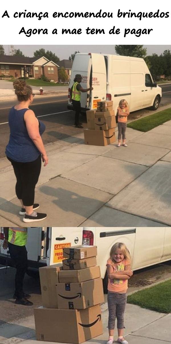 A criança encomendou brinquedos. Agora a mãe tem de pagar