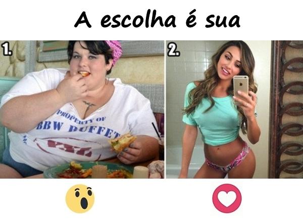 A escolha é sua