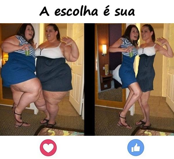 A escolha é sua