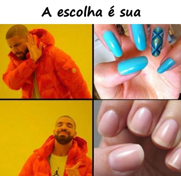 A escolha é sua